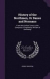 History of the Northmen, or Danes and Normans