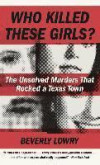 Who Killed These Girls?: The Unsolved Murders That Rocked a Texas Town