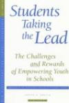 Students Taking the Lead: The Challenges and Rewards of Empowering Youth in Schools (New Directions for School Leadership, 4)