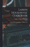Larkin Housewives' Cook Book; Good Things to eat and how to Prepare Them