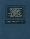 The Old Catholic missal and ritual: prepared [by A.H. Mathew] for the use of English-speaking congregations of Old Catholic, in communion with the ancient Catholic archiepiscopal see of Utrecht