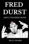 Fred Durst Adult Coloring Book: Legendary Limp Bizkit Frontman and Famous Film Director, Nu Metal Voice Rapper and Controversial Singer Inspired Adult