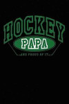 Hockey Papa And Proud Of It: Lined Hockey Journals & Notebooks V5