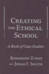 Creating The Ethical School: A Book Of Case Studies