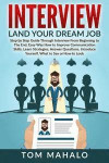 Interview: Land Your Dream Job, Step by Step Guide Through Interview from Beginning to the End, How to Look, Introduce Yourself