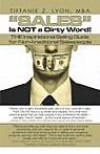 "Sales" Is NOT a Dirty Word!: THE Inspirational Selling Guide for Non-traditional Salespeople