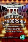 The Politics of Leadership: Superintendents and School Boards in Changing Times (Educational Policy in the 21st Century: Opportunities, Challenges and Solutions S.)