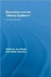 Biopolitics and the 'Obesity Epidemic': Governing Bodies (Routledge Studies in Health and Social Welfare)