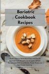 Bariatric Cookbook Recipes: Gastric Sleeve Band Meal Prep and Plan to Recover from Weight Loss Surgery. Simply Recipes and Delicious Dishes. Fluid