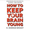 How to Keep Your Brain Young