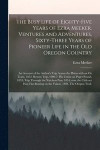 The Busy Life of Eighty-five Years of Ezra Meeker. Ventures and Adventures, Sixty-three Years of Pioneer Life in the Old Oregon Country; an Account of the Author's Trip Across the Plains With an Ox