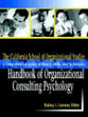 The California School of Organizational Studies Handbook of Organizational Consulting Psychology: A Comprehensive Guide to Theory, Skills, and Technique