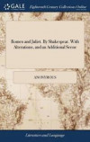 Romeo and Juliet. by Shakespear. with Alterations, and an Additional Scene