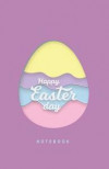 Happy Easter Day Notebook: Rainbow Easter Egg Themed Notebook for Kids in Half-Letter Size (Lined Soft Cover), Ideal for Gift / Present