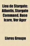 Lieu de Stargate: Atlantis, Stargate Command, Base Icare, Ver Ager (French Edition)