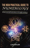 The New Practical Guide to Numerology: Know yourself and others through numbers