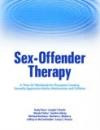 Sex-offender Therapy: A "How-to" Workbook for Therapists Treating Sexually Aggressive Adults, Adolescents