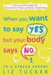 When You Want to Say Yes, But Your Body Says no The Proven Mind-Body Plan to Beat Chronic Fatigue And Stress-Related Illness: \n