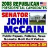 2008 Republican Presidential Candidates: Senator John McCain - Senate Roll Call Votes, Public Papers, Speeches, Policies, News (CD-ROM)