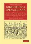 Bibliotheca Spenceriana: A Descriptive Catalogue of the Books Printed in the Fifteenth Century and of Many Valuable First Editions in the Library of ... Publishing and Libraries) (Volume 4)