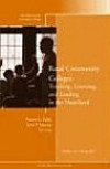 Rural Community Colleges: Teaching, Learning, and Leading in the Heartland: New Directions for Community Colleges no. 137 Spring 2007 (J-B CC Single Issue Community Colleges)