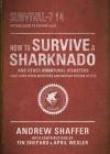 How to Survive a Sharknado and Other Unnatural Disasters: Fight Back When Monsters and Mother Nature Attack