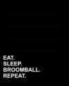 Eat Sleep Broomball Repeat: Menu Planner, Calendar & Menu Maker to Plan Your Meals & Diet, Meal Tracker to Save Time & Money, Food planner