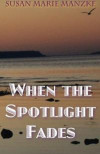 When the Spotlight Fades: a romance novel