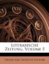 Literarische Zeitung, Fuenfter Jahrgang (German Edition)