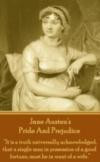 Jane Austen's Pride And Prejudice: "It is a truth universally acknowledged, that a single man in possession of a good fortune, must be in want of a wife." 