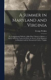 A Summer in Maryland and Virginia; or, Campaigning With the 149th Ohio Volunteer Infantry, a Sketch of Events Connected With the Service of the Regiment in Maryland and the Shenandoah Valley, Virginia