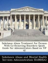 Substance Abuse Treatment for Persons With Co-Occurring Disorders: Quick Guide for Administrators Based on TIP 42