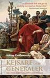 Kejsare och generaler : männen bakom Roms framgångar