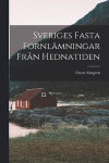 Sveriges Fasta Fornlamningar Fran Hednatiden