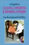 A-Z Guide To Cleaning, Conserving And Repairing Antiquesnd ed