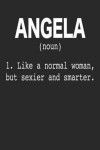 Angela (Noun) 1. Like a Normal Woman, but sexier and smarter.: 6x9 Password Logbook for Women Named Angela