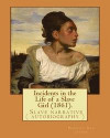 Incidents in the Life of a Slave Girl (1861). By: Harriet Ann Jacobs: Jacobs wrote an autobiographical novel, Incidents in the Life of a Slave Girl, f