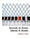 Conversion del Diezmo: Coleccion de Articulos (Large Print Edition)