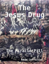 Jesus Drug: The Miracle Pill
