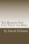 Ten Reasons You Can Trust the Bible