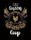 Queen Of The Coop: Journal For Recording Notes, Thoughts, Wishes Or To Use As A Notebook For Chicken Lovers, Farmers, Chicken Lady And Fa