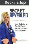 Secret Revealed: Learn Credit Secrets That Will Change Your Life and Create Financial Freedom