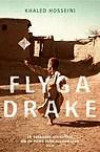 Flyga Drake : En Skakande Berättelse Om En Pojke Från Afghanistan