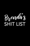 Brenda's Shit List: Brenda Gift Notebook - Funny Personalized Lined Note Pad for Women Named Brenda - Novelty Journal with Lines - Sarcast