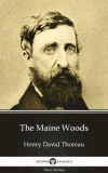 Maine Woods by Henry David Thoreau - Delphi Classics (Illustrated)