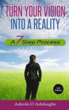 Turn Your Vision into a Reality: A 7 Step Process