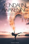 Kundalini Awakening: Increase Your Psychic Abilities and Learn How to Expand Your Mind Power to Unblock Your Chakra's Spiritual Energy and