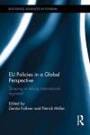 EU Policies in a Global Perspective: Shaping or taking international regimes? (Global Order Studies)
