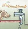 The Pet Cookbook: Have Your Best Friend for Dinner