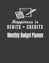 Happiness Is Debits = Credits: Monthly Budget Planner. Weekly Expense Tracker Bill Organizer Notebook Business Money Personal Finance Journal Plannin